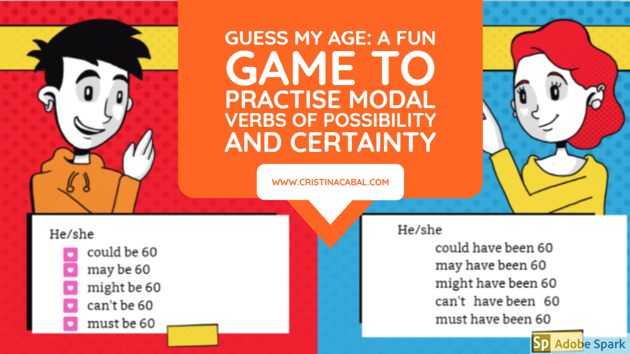 Guess My Age A Fun Game To Practise Modal Verbs Of Possibility